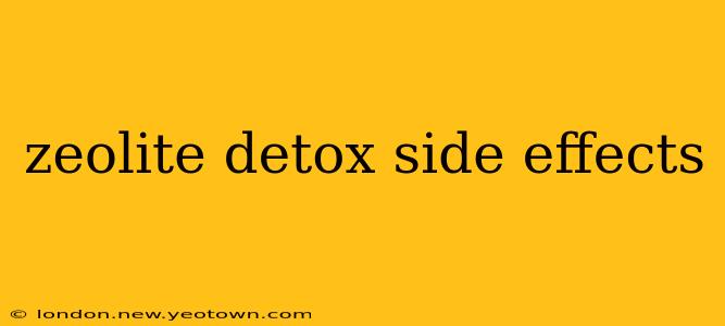 zeolite detox side effects