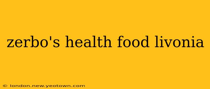 zerbo's health food livonia