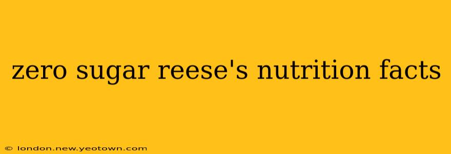 zero sugar reese's nutrition facts
