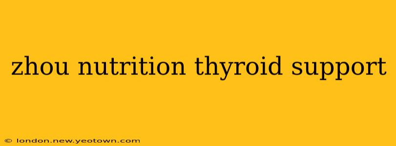 zhou nutrition thyroid support