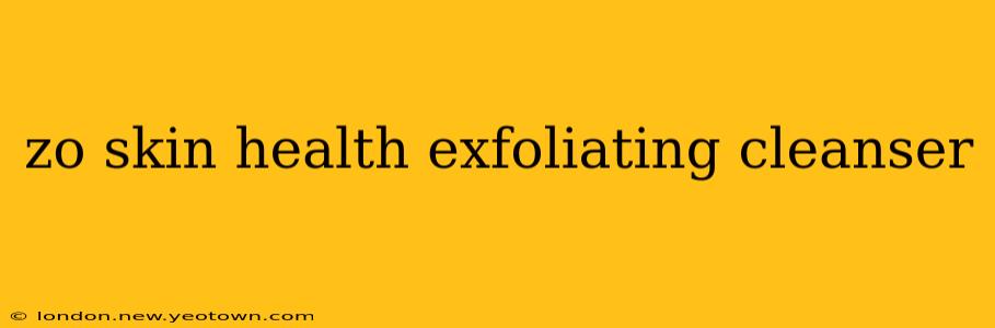 zo skin health exfoliating cleanser