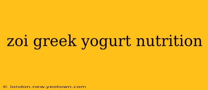 zoi greek yogurt nutrition