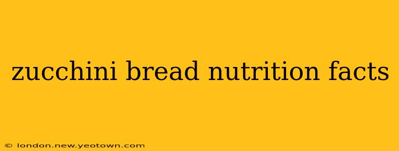 zucchini bread nutrition facts